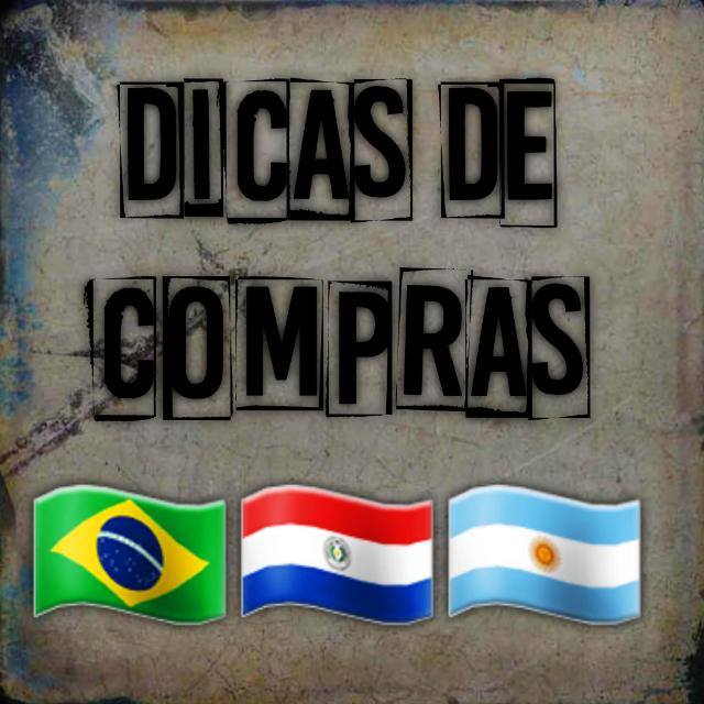 DICAS DE COMPRAS 3.0🇧🇷🇵🇾🇦🇷