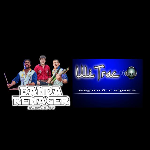 Banda Renacer &amp; Ulitrac👽